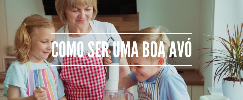 Como ser uma boa avó?
