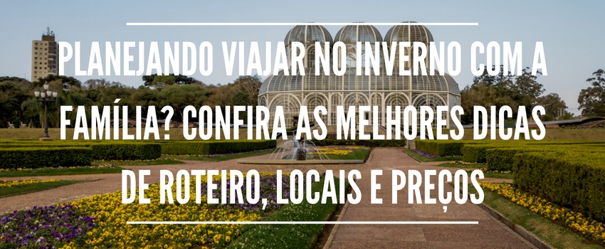 Planejando viajar no inverno com a família? Confira as melhores dicas de roteiro, locais e preços